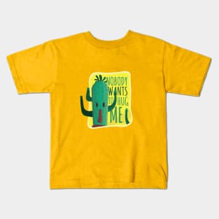 Cactus funny quote : Nobody wants to hug me Kids T-Shirt